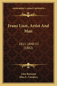 Franz Liszt, Artist And Man: 1811-1840 V2 (1882)