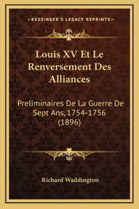 Louis XV Et Le Renversement Des Alliances