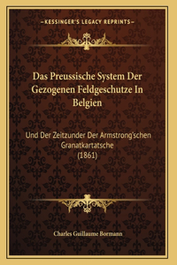 Das Preussische System Der Gezogenen Feldgeschutze In Belgien