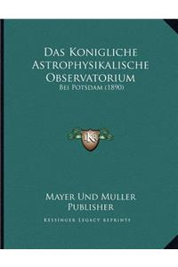 Das Konigliche Astrophysikalische Observatorium