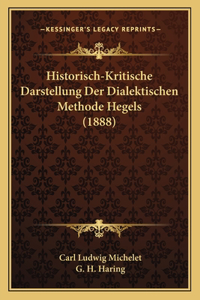 Historisch-Kritische Darstellung Der Dialektischen Methode Hegels (1888)