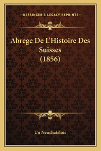 Abrege De L'Histoire Des Suisses (1856)