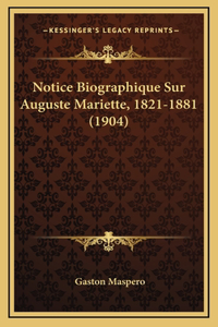 Notice Biographique Sur Auguste Mariette, 1821-1881 (1904)