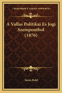 A Vallas Politikai Es Jogi Szempontbol (1876)