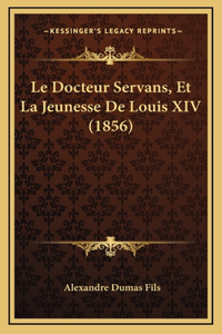 Le Docteur Servans, Et La Jeunesse de Louis XIV (1856)
