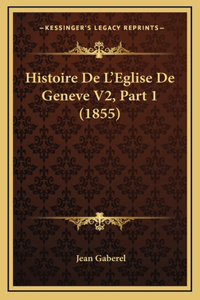 Histoire De L'Eglise De Geneve V2, Part 1 (1855)