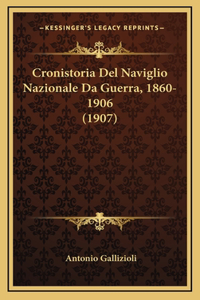 Cronistoria Del Naviglio Nazionale Da Guerra, 1860-1906 (1907)