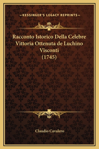Racconto Istorico Della Celebre Vittoria Ottenuta de Luchino Visconti (1745)