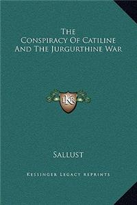 Conspiracy Of Catiline And The Jurgurthine War