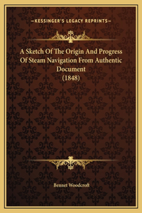 A Sketch Of The Origin And Progress Of Steam Navigation From Authentic Document (1848)