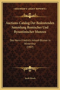 Auctions-Catalog Der Bedeutenden Sammlung Romischer Und Byzantinischer Munzen