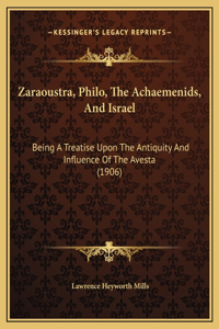 Zaraoustra, Philo, The Achaemenids, And Israel