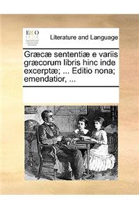 Græcæ sententiæ e variis græcorum libris hinc inde excerptæ; ... Editio nona; emendatior, ...