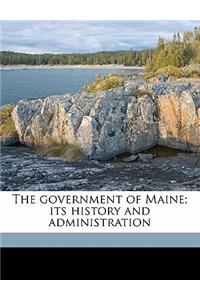 The Government of Maine; Its History and Administration