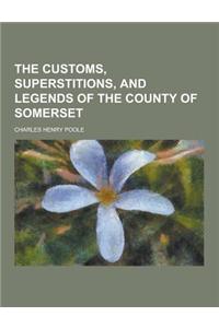 The Customs, Superstitions, and Legends of the County of Somerset