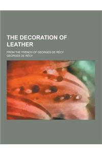 The Decoration of Leather; From the French of Georges de Recy