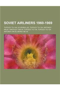 Soviet Airliners 1960-1969: Tupolev Tu-144, Ilyushin Il-62, Tupolev Tu-154, Antonov An-24, Yakovlev Yak-40, Tupolev Tu-134, Tupolev Tu-124, Antono