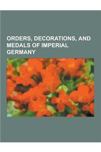 Orders, Decorations, and Medals of Imperial Germany