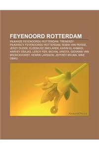 Feyenoord Rotterdam: Pi Karze Feyenoordu Rotterdam, Trenerzy Pi Karscy Feyenoordu Rotterdam, Robin Van Persie, Jerzy Dudek, Euzebiusz Smola