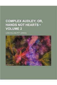 Complex Audley (Volume 2); Or, Hands Not Hearts