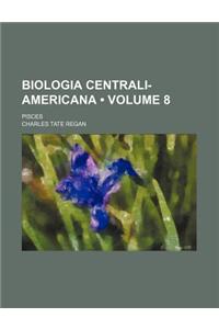 Biologia Centrali-Americana (Volume 8); Pisces