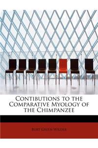 Contibutions to the Comparative Myology of the Chimpanzee