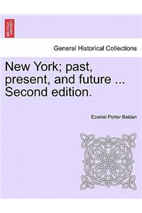 New York; Past, Present, and Future ... Second Edition.