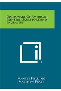 Dictionary Of American Painters, Sculptors And Engravers