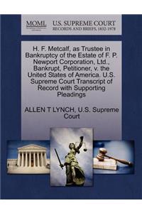 H. F. Metcalf, as Trustee in Bankruptcy of the Estate of F. P. Newport Corporation, Ltd., Bankrupt, Petitioner, V. the United States of America. U.S. Supreme Court Transcript of Record with Supporting Pleadings
