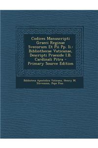 Codices Manuscripti Graeci Reginae Svecorum Et Pii Pp. II.