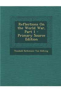 Reflections on the World War, Part 1