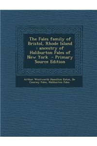 The Fales Family of Bristol, Rhode Island: Ancestry of Haliburton Fales of New York