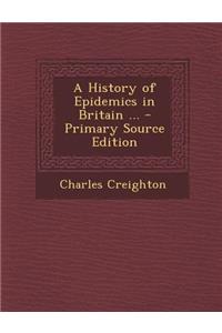 A History of Epidemics in Britain ...
