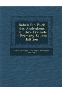 Rahel: Ein Buch Des Andenkens Fur Ihre Freunde