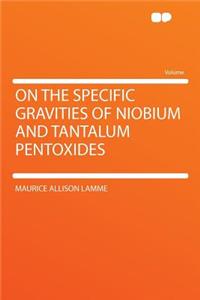 On the Specific Gravities of Niobium and Tantalum Pentoxides