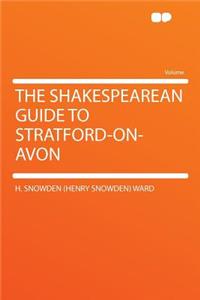 The Shakespearean Guide to Stratford-On-Avon
