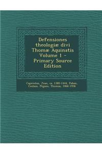 Defensiones Theologiae Divi Thomae Aquinatis Volume 1