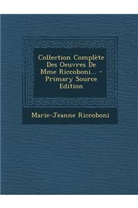 Collection Complète Des Oeuvres de Mme Riccoboni...