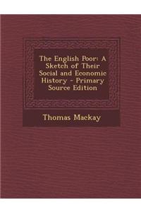 The English Poor: A Sketch of Their Social and Economic History