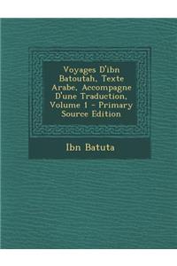 Voyages D'Ibn Batoutah, Texte Arabe, Accompagne D'Une Traduction, Volume 1