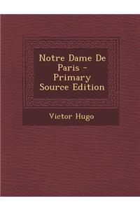 Notre Dame de Paris - Primary Source Edition