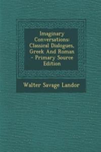 Imaginary Conversations: Classical Dialogues, Greek and Roman