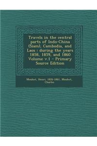 Travels in the Central Parts of Indo-China (Siam), Cambodia, and Laos