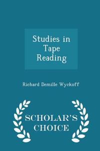 Studies in Tape Reading - Scholar's Choice Edition