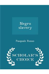 Negro Slavery - Scholar's Choice Edition