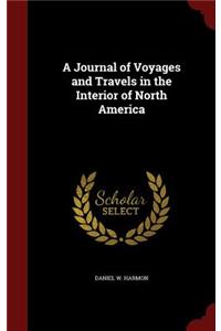 A Journal of Voyages and Travels in the Interior of North America