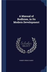 A Manual of Budhism, in Its Modern Development