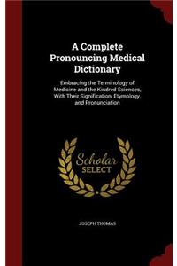 A Complete Pronouncing Medical Dictionary