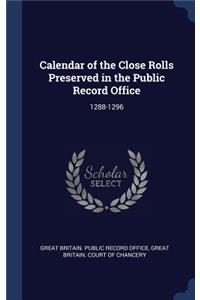 Calendar of the Close Rolls Preserved in the Public Record Office