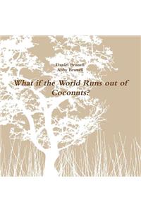 What if the World Runs out of Coconuts?